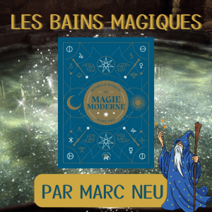 La magie des bains avec Marc Neu auteur du livre : Rituels et secrets de magie moderne | Le blog de Sophie Vitali